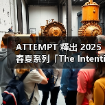ATTEMPT 释出 2025 春夏系列「The Intention Behind」