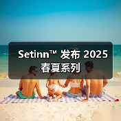 Setinn™︎ 发布 2025 春夏系列(图2) Setinn™︎ 发布 2025 春夏系列(图2)
