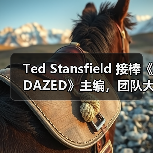 Ted Stansfield 接棒《DAZED》主编，团队大调整？（图2）
